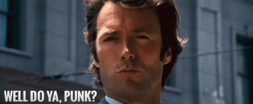 Well Do Ya, Punk? - Punk GIF - Dirty Harry Clint Eastwood Well Do Ya GIFs