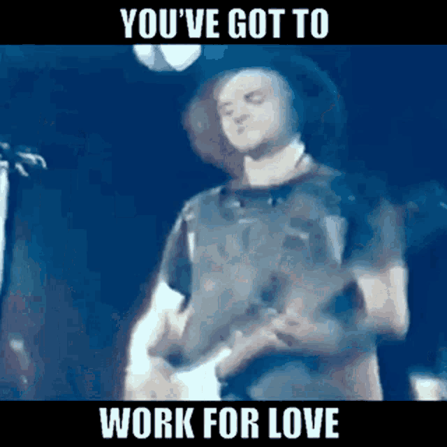 Work For Love Ministry GIF - Work For Love Ministry Youve Got To GIFs