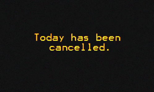 Cancelled Today Has Been Cancelled GIF - Cancelled Today Has Been Cancelled Go Back To Bed GIFs