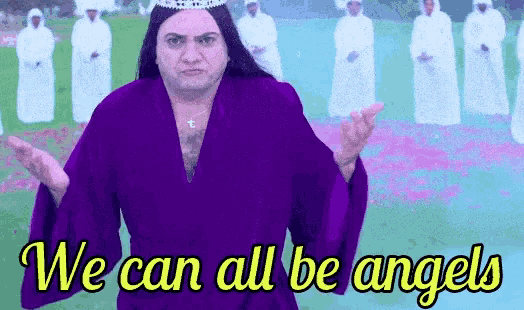 a man in a purple robe is standing in front of a group of angels and says we can all be angels