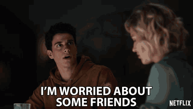 a netflix advertisement shows a man and a woman talking and the man says i 'm worried about some friends