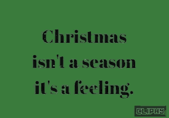 a green background with christmas isn 't a season it 's a feeling