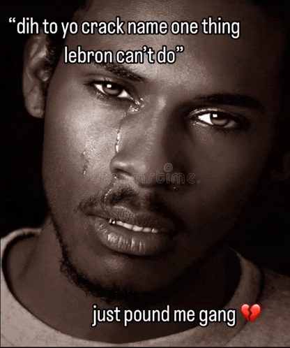 a black and white photo of a man crying with the caption " dih to yo crack name on thing lebron can 't do "