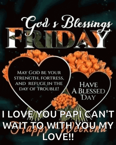 god 's blessings friday may god be your strength , fortress and refuge in the day of trouble