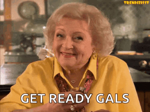 an older woman in a yellow shirt is smiling and says get ready gals