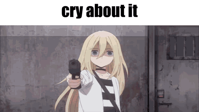 a girl is pointing a gun at the camera with the words cry about it above her