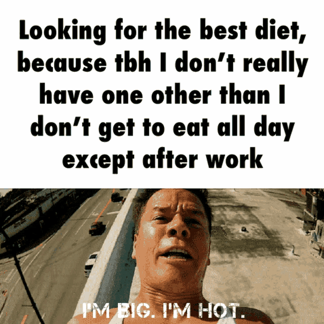 a man is looking for the best diet because tbh i do n't really have one other than i