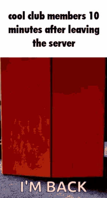 a red box with the words cool club members 10 minutes after leaving the server i 'm back on it