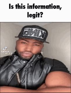 a man wearing a hat and vest is asking if this information is true .