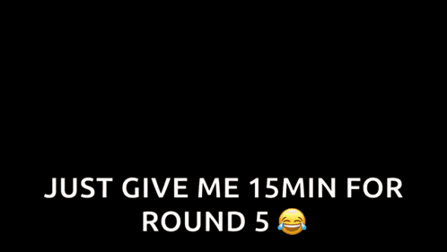 a man is laying on the floor with the words just give me 15min for round 5 above him