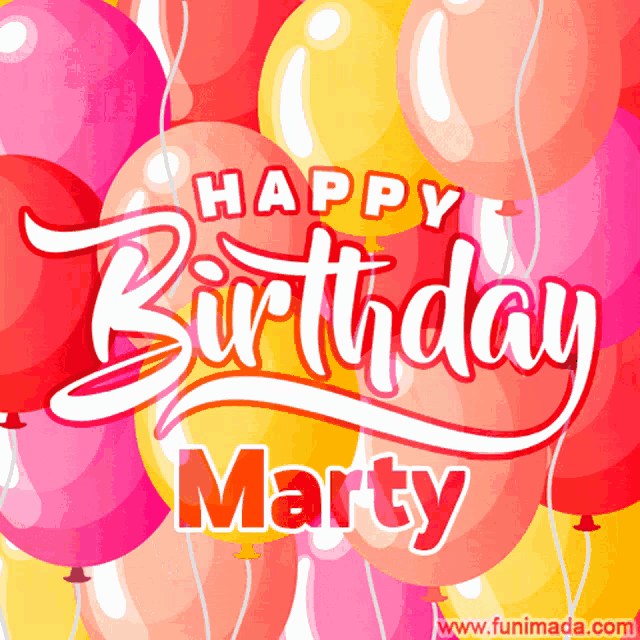 a happy birthday card with balloons and the name marty