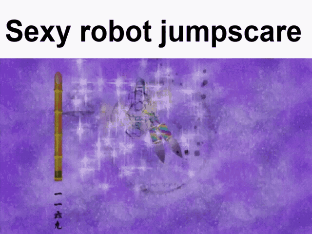 a purple background with the words sexy robot jumpscare on it