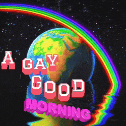 a gay good morning sign with a rainbow surrounding the earth