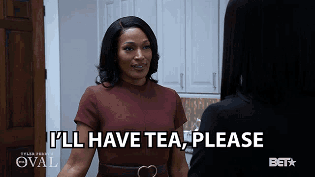 a woman says " i 'll have tea please " in front of another woman