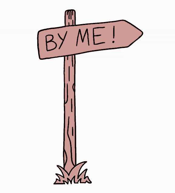 a cartoon drawing of a wooden sign that says by me
