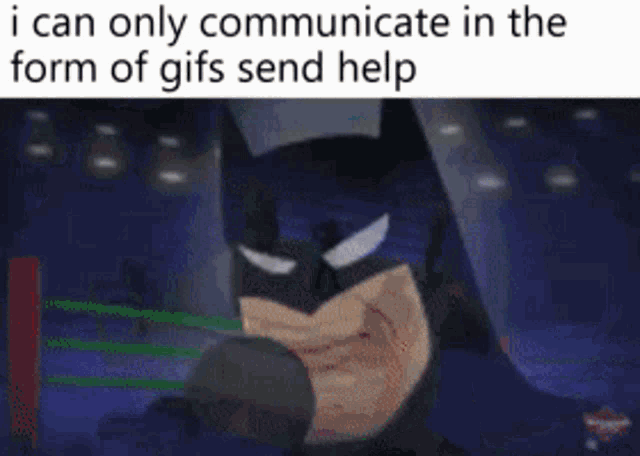 I Can Only Communicate In The Form Of Gifs Send Help Batman GIF - I Can Only Communicate In The Form Of Gifs Send Help Batman Rap Battle GIFs