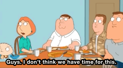 Family Guy Peter Griffin GIF - Family Guy Peter Griffin Were Out Of Time GIFs