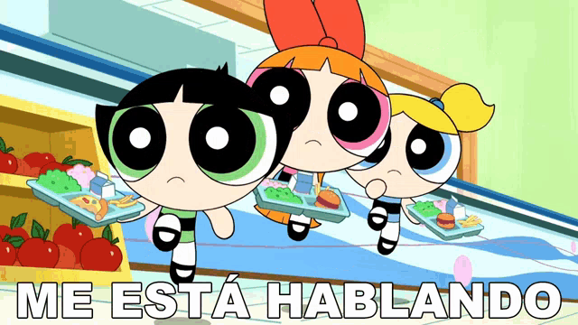 a poster of the powerpuff girls with the words me esta hablando below them