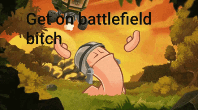 a cartoon of a worm with the words get on battlefield bitch on the bottom