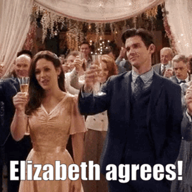 a man and a woman are toasting with champagne and the caption elizabeth agrees