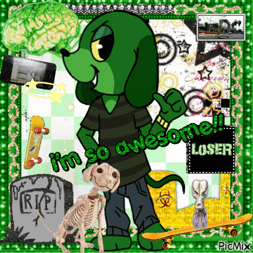a picture of a green dog with the words i 'm so awesome loser on it