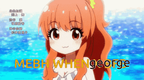 a picture of a girl with orange hair and the words mebh whengeorge
