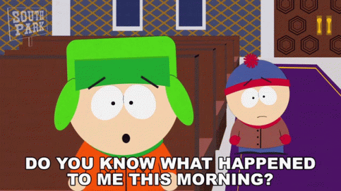 Do You Know What Happened To Me This Morning Stan Marsh GIF - Do You Know What Happened To Me This Morning Stan Marsh Kyle Broflovski GIFs