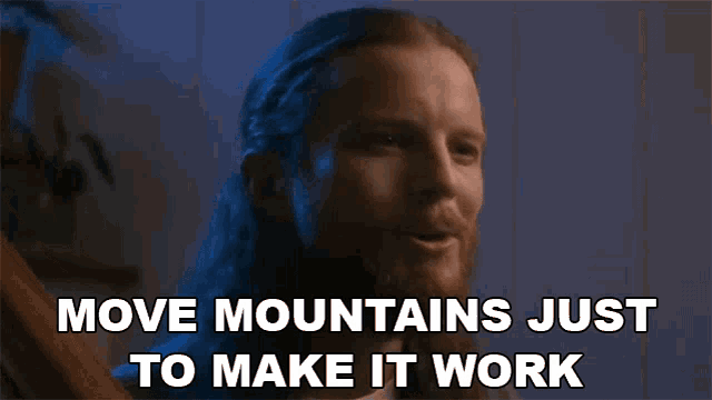 Move Mountains Just To Make It Work Austin Brown GIF - Move Mountains Just To Make It Work Austin Brown Home Free GIFs