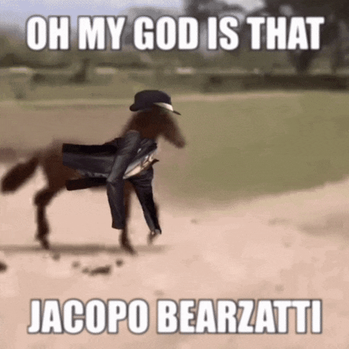 a picture of a horse with a caption that says " oh my god is that jacopo bearzatti "