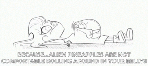 Because Alien Pineapples Are Not Confortable Rolling Around In Your Belly GIF - Because Alien Pineapples Are Not Confortable Rolling Around In Your Belly Baby GIFs