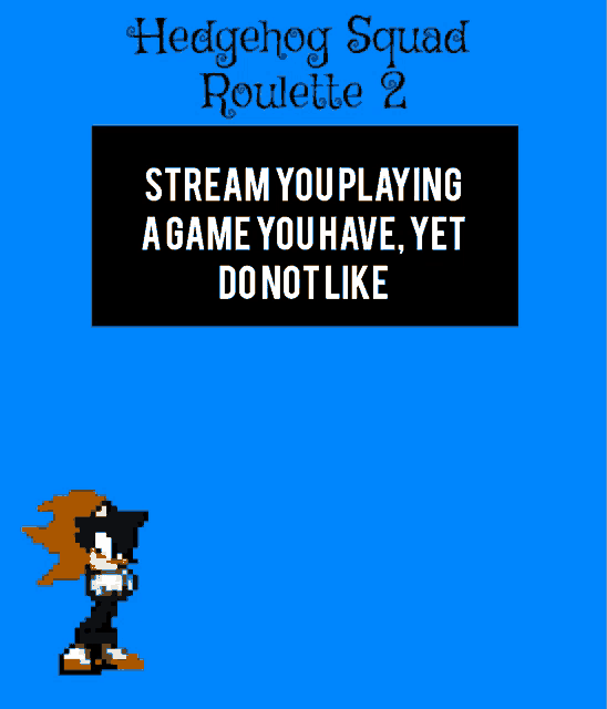 a poster for hedgehog squad roulette 2 that says stream you playing a game you have, yet do not like
