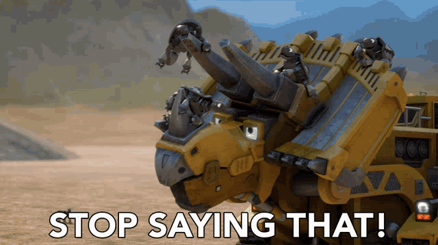 Stop Saying That Dozer GIF - Stop Saying That Dozer Dinotrux GIFs