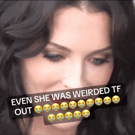 a close up of a woman with a caption that says even she was weirded tf out