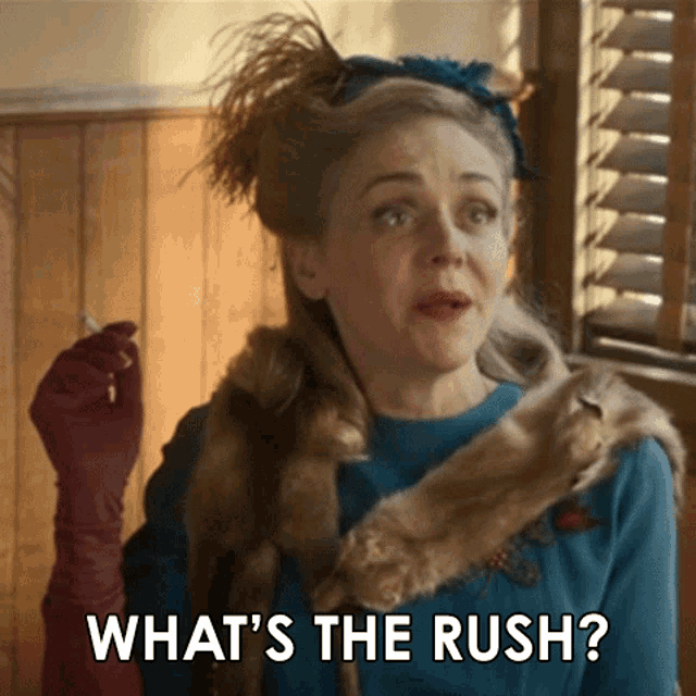 Whats The Rush Maisie GIF - Whats The Rush Maisie Why Women Kill GIFs