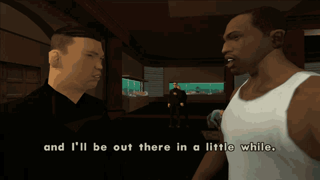 a man in a white tank top says " and i 'll be out there in a little while " in a video game scene