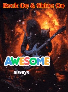a poster that says rock on & shine on awesome always with a man playing a guitar