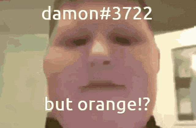 a man 's face with the words damon # 3722 but orange