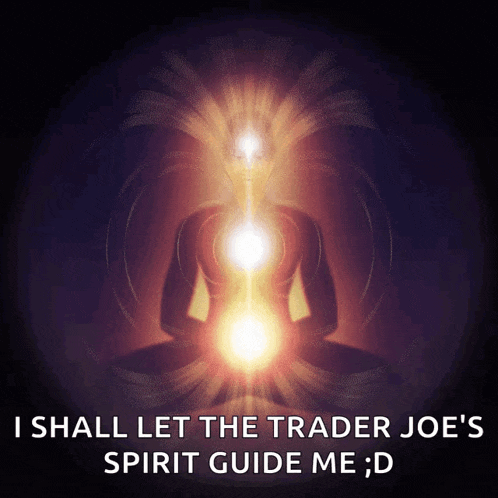 a poster that says i shall let the trader joe 's spirit guide me ; d