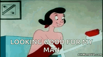 a cartoon of a woman holding a toothbrush with the words looking good for my man below her