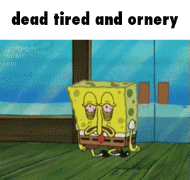 Dead Tired And Ornery Miracle Musical GIF - Dead Tired And Ornery Dead Tired GIFs