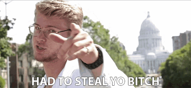 a man pointing with the words " had to steal yo bitch " below him