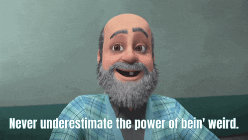 a man with a beard and the words " never underestimate the power of bein ' weird " next to him