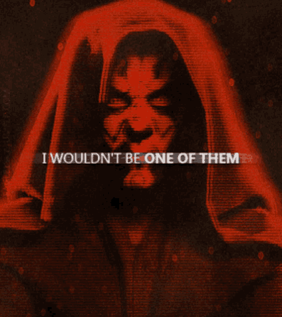 a poster of a hooded figure with the words i would n't be one of them below it