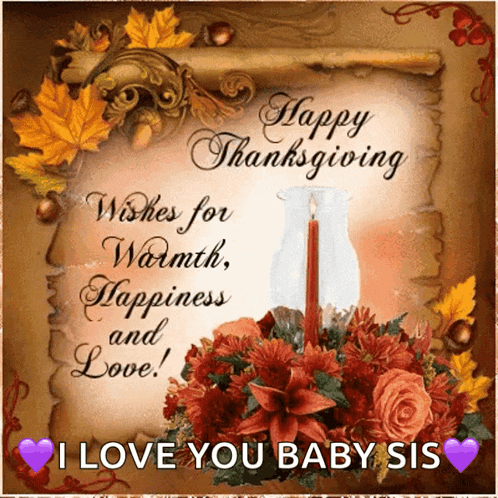 a happy thanksgiving card with flowers and a candle and says i love you baby sis