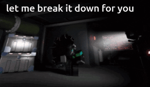 a dark room with the words let me break it down for you on the bottom