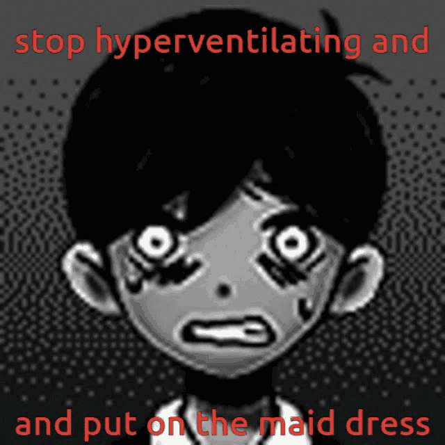 a black and white drawing of a person with the words stop hyperventilating and put on the maid dress