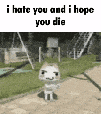 a cartoon cat is standing on a sidewalk with the words `` i hate you and i hope you die '' written above it .