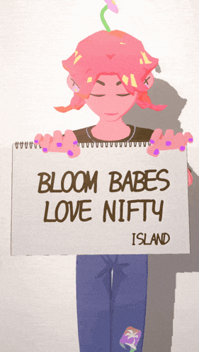 a girl with pink hair is holding a sign that says bloom babes love nifty island