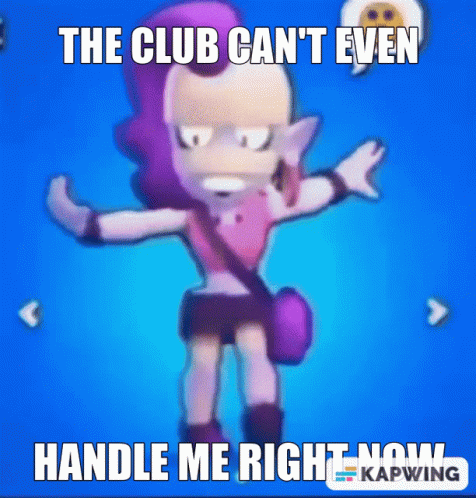 Club Cant Handle Me Right Now Brawl Stars GIF - Club Cant Handle Me Right Now Brawl Stars Dance GIFs