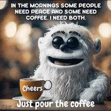 a stuffed animal is holding a cup of coffee and says cheers just pour the coffee